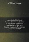 An Historical Discourse Delivered at the Celebration of the Second Centennial Anniversary of the First Baptist Church in Providence November 7 1839 - Book