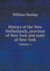 History of the New Netherlands, Province of New York and State of New York Volume 1 - Book