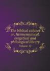 The Biblical Cabinet Or, Hermeneutocal, Exegetical and Philological Library Volume 12 - Book