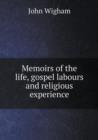 Memoirs of the Life, Gospel Labours and Religious Experience - Book