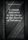 A Charge Delivered to the Clergy of the Diocese of Salisbury - Book