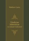 Vindiciae Hibernicae Or, Ireland Vindicated - Book