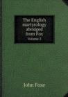 The English Martyrology Abridged from Fox Volume 2 - Book
