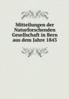 Mitteilungen Der Naturforschenden Gesellschaft in Bern Aus Dem Jahre 1843 - Book
