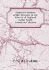 Historical Notices of the Missions of the Church of England in the North American Colonies - Book