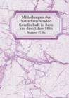 Mitteilungen Der Naturforschenden Gesellschaft in Bern Aus Dem Jahre 1846 Numero 57-86 - Book