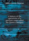 A History of the Operations of a Partisan Corps Called the Queen's Rangers - Book