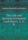 The Life and Services of General Lord Harris, G. C. B - Book
