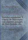 Novelas Espanolas : Y Coplas de Manrique; Con Algunos Pasages de Don Quijote, Etc - Book