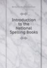 Introduction to the National Spelling Books - Book