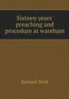 Sixteen Years' Preaching and Procedure at Wareham - Book