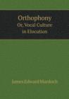 Orthophony Or, Vocal Culture in Elocution - Book