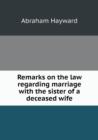 Remarks on the Law Regarding Marriage with the Sister of a Deceased Wife - Book