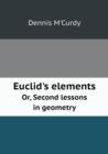 Euclid's Elements Or, Second Lessons in Geometry - Book