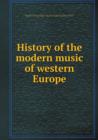History of the modern music of western Europe - Book
