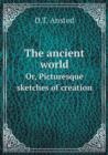 The Ancient World Or, Picturesque Sketches of Creation - Book