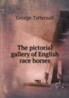 The Pictorial Gallery of English Race Horses - Book