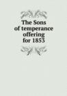 The Sons of Temperance Offering for 1853 - Book