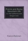 Prairie and Rocky Mountain Life Or, the California and Oregon Trail - Book