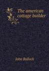 The American Cottage Builder - Book