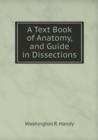 A Text Book of Anatomy, and Guide in Dissections - Book