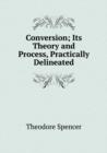 Conversion; Its Theory and Process, Practically Delineated - Book