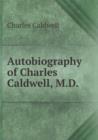 Autobiography of Charles Caldwell, M.D - Book