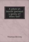 A Ydyw Yn Bosibl Gwneyd y Goreu O'r Ddau Fyd? - Book