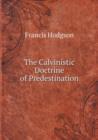 The Calvinistic Doctrine of Predestination - Book