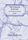 The Church Festivals Or, Scenes in Many Lands - Book