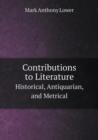 Contributions to Literature Historical, Antiquarian, and Metrical - Book
