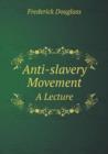 Anti-Slavery Movement a Lecture - Book