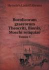 Bucolicorum Graecorum Theocriti, Bionis, Moschi Reliquiae Tomus 1 - Book