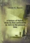 A History of Natick, from Its First Settlement in 1651 to the Present Time - Book