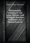Memoranda Relating to the Lane, Reyner and Whipple Families Yorkshire and Massachusetts - Book