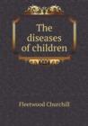 The Diseases of Children - Book