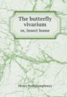 The Butterfly Vivarium Or, Insect Home - Book