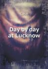 Day by Day at Lucknow - Book