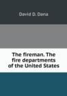The Fireman. the Fire Departments of the United States - Book