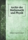 Archiv Der Mathematik Und Physik - Book