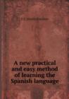 A New Practical and Easy Method of Learning the Spanish Language - Book