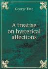 A Treatise on Hysterical Affections - Book
