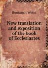 New Translation and Exposition of the Book of Ecclesiastes - Book