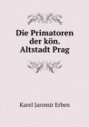 Die Primatoren Der koen. Altstadt Prag - Book