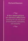 A Few Observations on Nervous Affections Showing the Use and Abuse of Homeopathy, Hydropathy, and Allopathy - Book