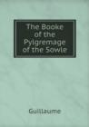 The Booke of the Pylgremage of the Sowle - Book