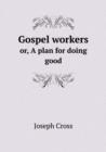 Gospel Workers Or, a Plan for Doing Good - Book