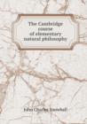 The Cambridge Course of Elementary Natural Philosophy - Book