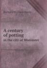 A Century of Potting in the City of Worcester - Book