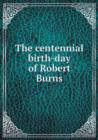 The Centennial Birth-Day of Robert Burns - Book
